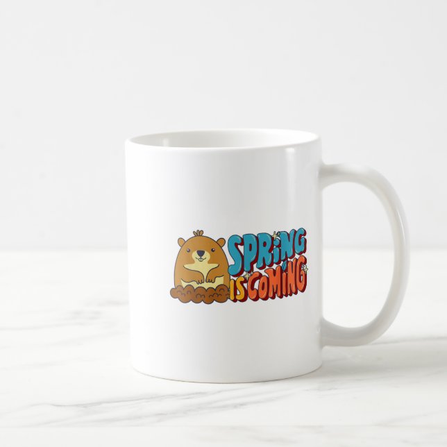 Groundhog Day Spring Is Coming Funny Men Quotes Sa Coffee Mug (Right)