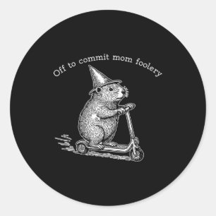 Groundhog Scooter Off To Commit Mom Foolery Mother Classic Round Sticker