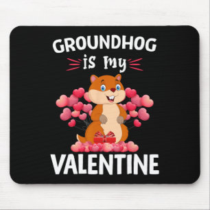 Groundhogs Is My Valentine Happy Valentine's Day G Mouse Pad