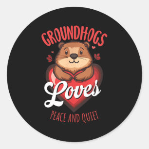 Groundhogs Love Peace And Quiet Anti Winter Humor  Classic Round Sticker