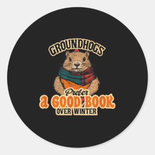 Groundhogs Prefer A Good Book Over Winter Classic Round Sticker