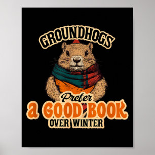 Groundhogs Prefer A Good Book Over Winter  Poster