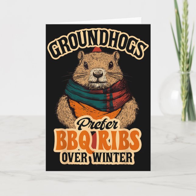 Groundhogs Prefer Bbq Ribs Over Winter - Funny Des Card (Front)