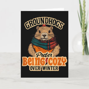 Groundhogs Prefer Being Cozy Over Winter February Card