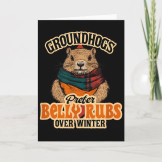 Groundhogs Prefer Belly Rubs Over Winter February Card