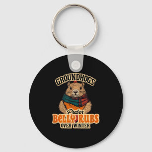 Groundhogs Prefer Belly Rubs Over Winter February  Key Ring