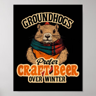 Groundhogs Prefer Craft Beer Over Winter  Poster