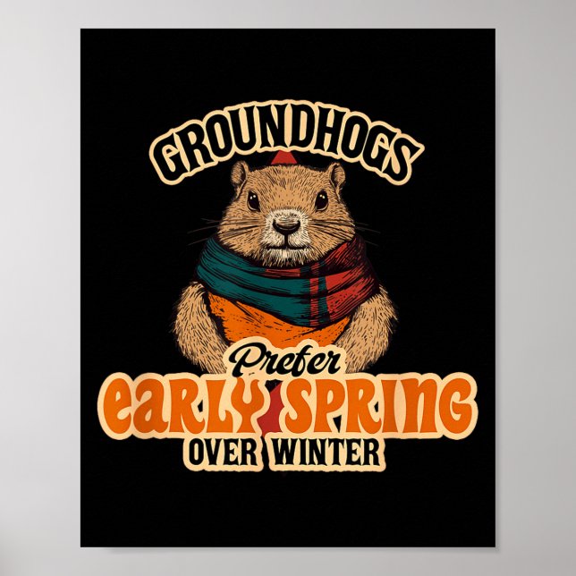 Groundhogs Prefer Early Spring Over Winter  Poster (Front)