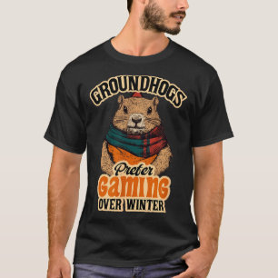 Groundhogs Prefer Gaming Over Winter February  T-Shirt