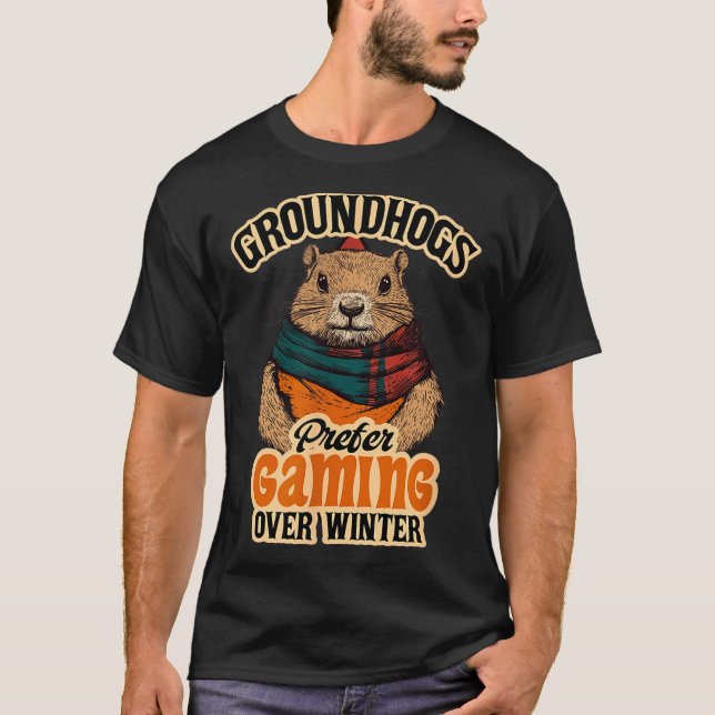 Groundhogs Prefer Gaming Over Winter February  T-Shirt (Front)