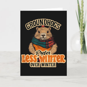 Groundhogs Prefer Less Winter Over Winter Fun Card
