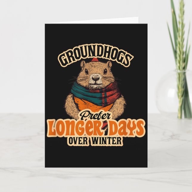 Groundhogs Prefer Longer Days Over Winter  Card (Front)