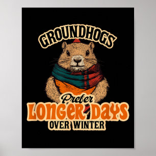 Groundhogs Prefer Longer Days Over Winter Poster