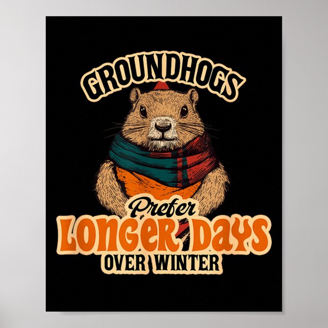 Groundhogs Prefer Longer Days Over Winter  Poster (Front)
