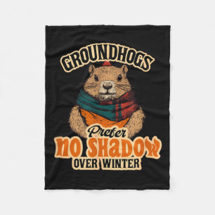 Groundhogs Prefer No Shadow Over Winter  Fleece Blanket