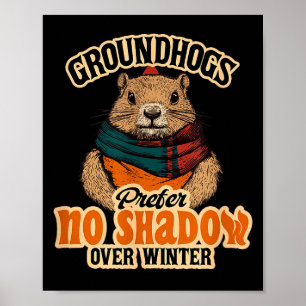 Groundhogs Prefer No Shadow Over Winter  Poster