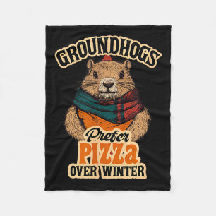 Groundhogs Prefer Pizza Over Winter Fun February Fleece Blanket