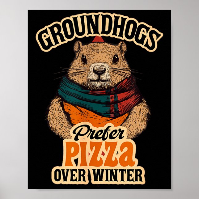 Groundhogs Prefer Pizza Over Winter Fun February  Poster (Front)