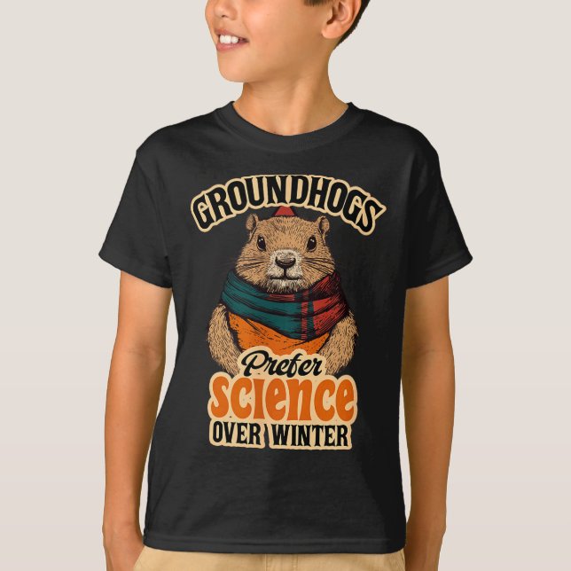 Groundhogs Prefer Science Over Winter February  T-Shirt (Front)