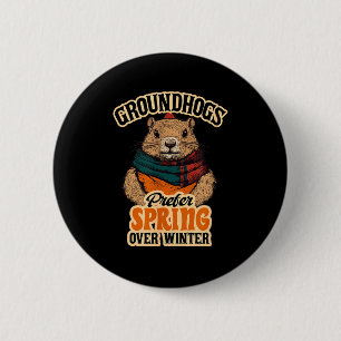 Groundhogs Prefer Spring Over Winter Groundhog Day 6 Cm Round Badge