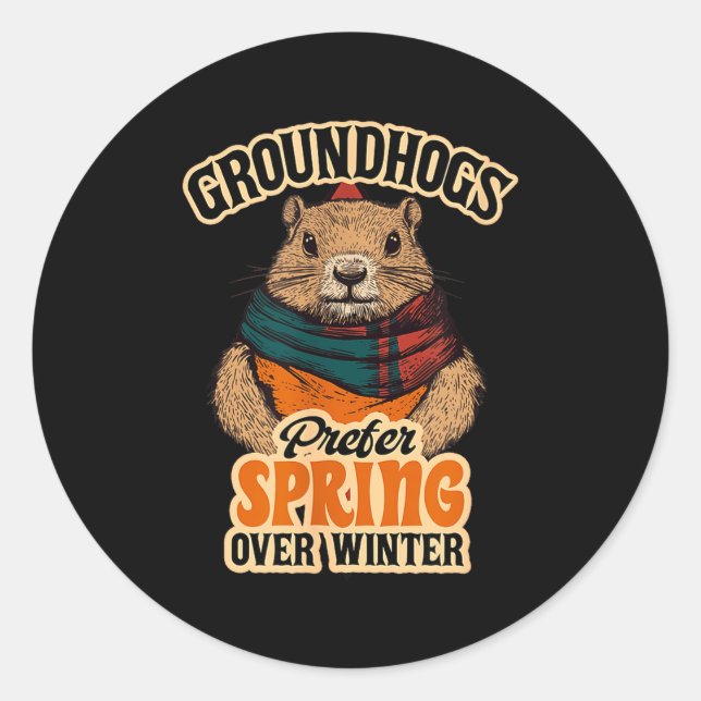 Groundhogs Prefer Spring Over Winter Groundhog Day Classic Round Sticker (Front)