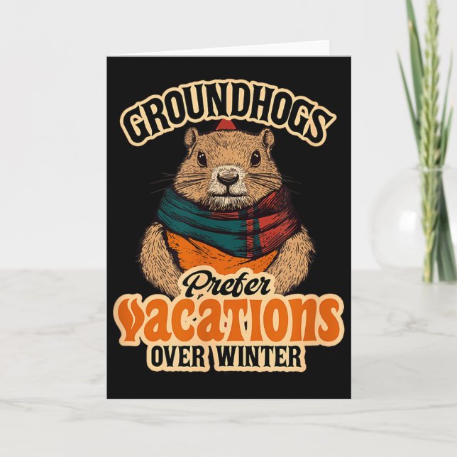 Groundhogs Prefer Vacations Over Winter  Card (Front)