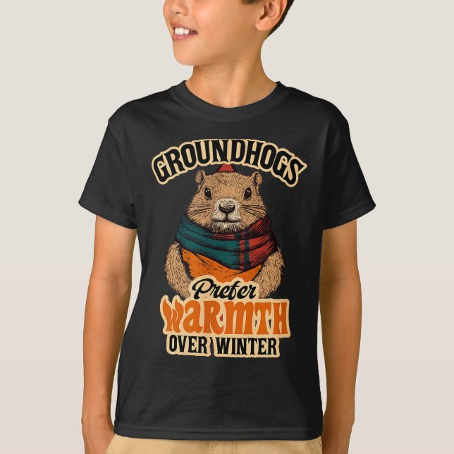 Groundhogs Prefer Warmth Over Winter Cozy February T-Shirt (Front)