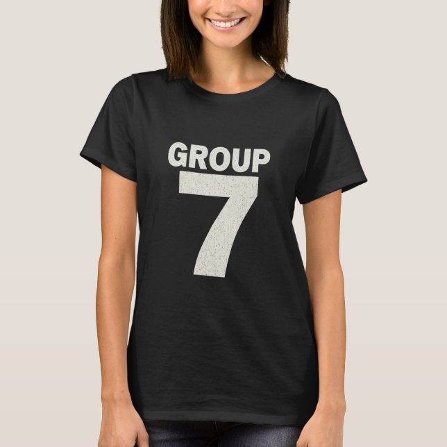 Group 7 Meme I Am Group 7 Funny Group 7 T-Shirt (Front)