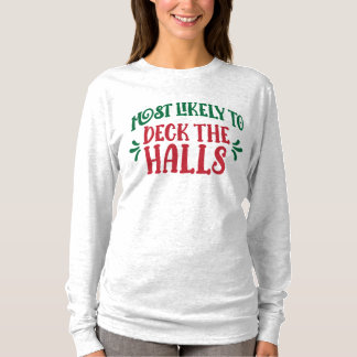 Group Most Likely To Deck the Halls Funny Family T-Shirt