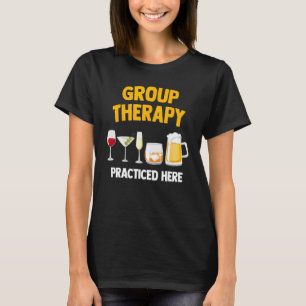 Group Therapy - Alcohol Wine Beer Liquor Drinking T-Shirt
