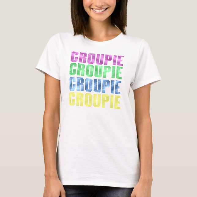 Groupie T-Shirt (Front)