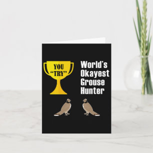 Grouse Hunting Gift - Funny Okayest Hunter  Card