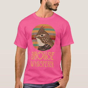 Grouse Whisperer Bird Hunting Grouse T-Shirt