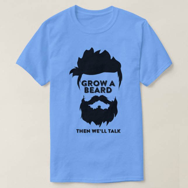 Grow a beard then well talk 15 T-Shirt (Design Front)