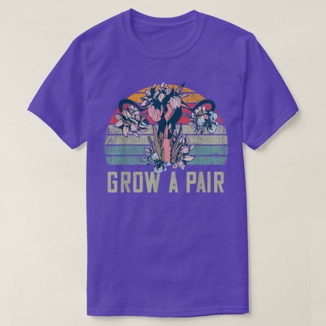 Grow A Pair Uterus Pro Choice Feminist Womens Righ T-Shirt (Design Front)