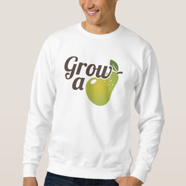 Grow A Pear Sweatshirt (Front)