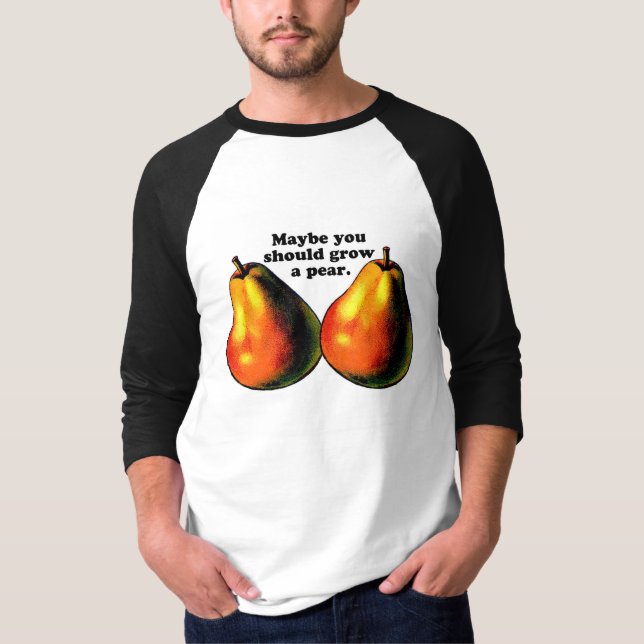 Grow a pear! T-Shirt (Front)