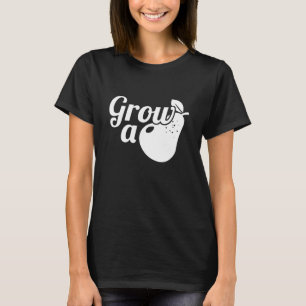 Grow A Pear T-Shirt
