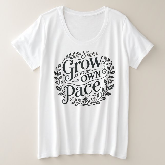 Grow at Your Own Pace Plus Size Women’s Tee (Design Front)