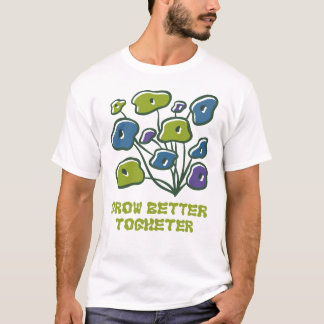 Grow Better Together Cute Plant Art T-Shirt
