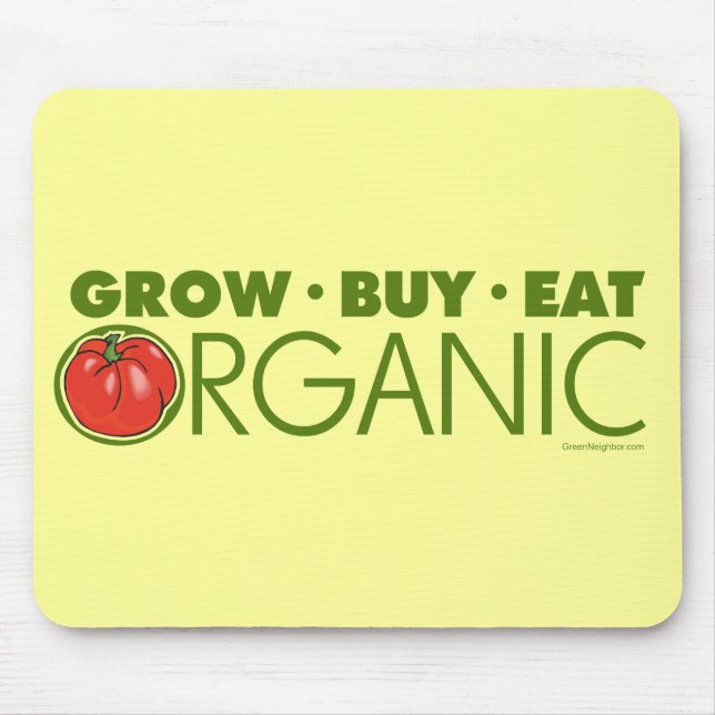 Grow, Buy, Eat Organic Mouse Pad (Front)