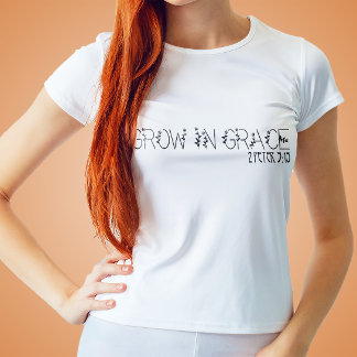 Grow In Grace Christian  T-Shirt