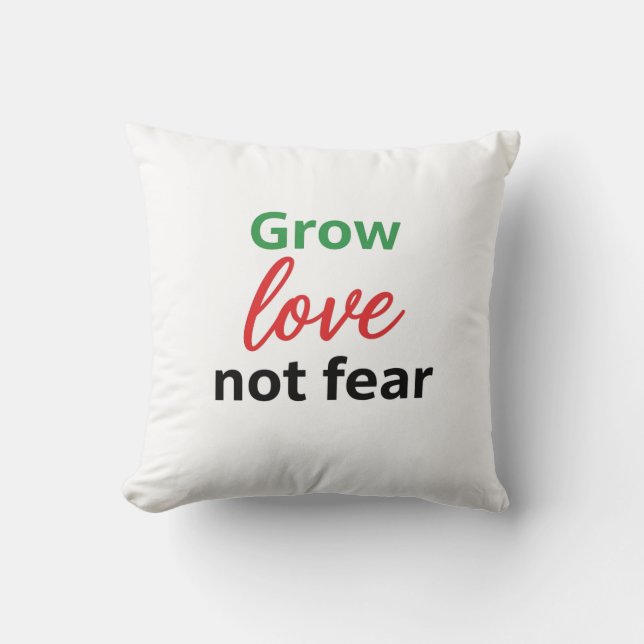 Grow Love Not Fear Typography Design Cushion (Front)