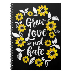 Grow Love Note Hate Notebook