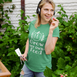 Grow my Own  T-Shirt
