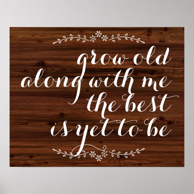 Grow old along with me the best is yet to be quote poster (Front)
