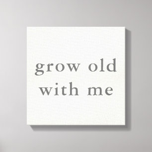 Grow Old With Me Canvas Print