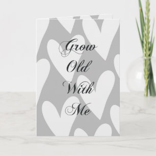 Grow Old With Me Card