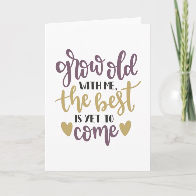 Grow old with me, the best is yet to come card (Front)