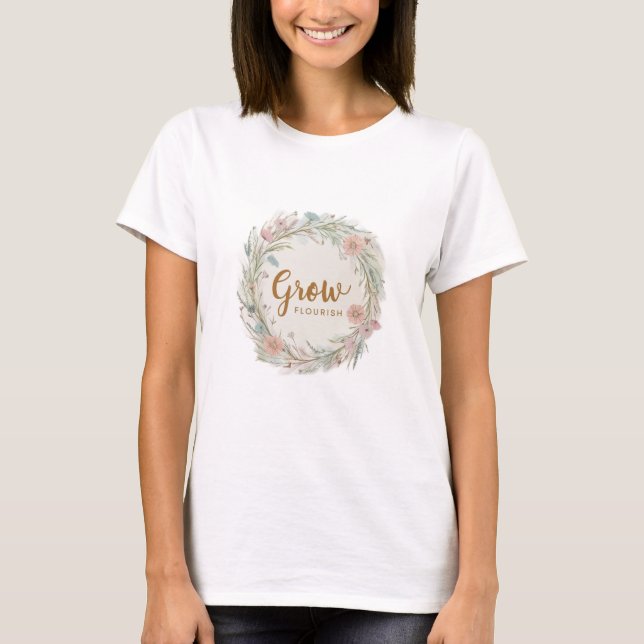 “Grow” or “Flourish.” T-Shirt (Front)